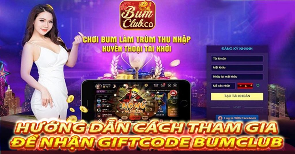 Hướng dẫn cách tham gia để nhận Giftcode Bumclub 