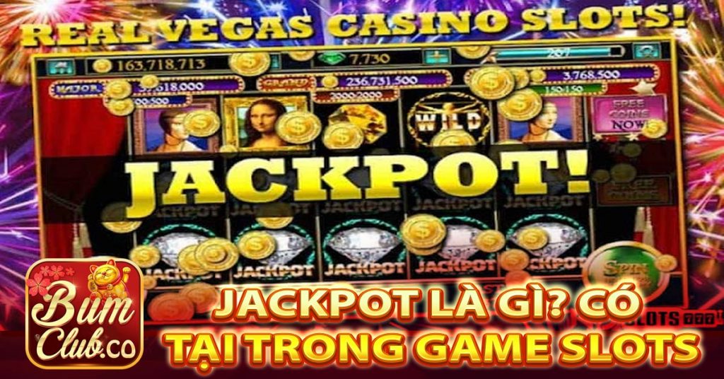 Jackpot là gì? có tại trong Game slots