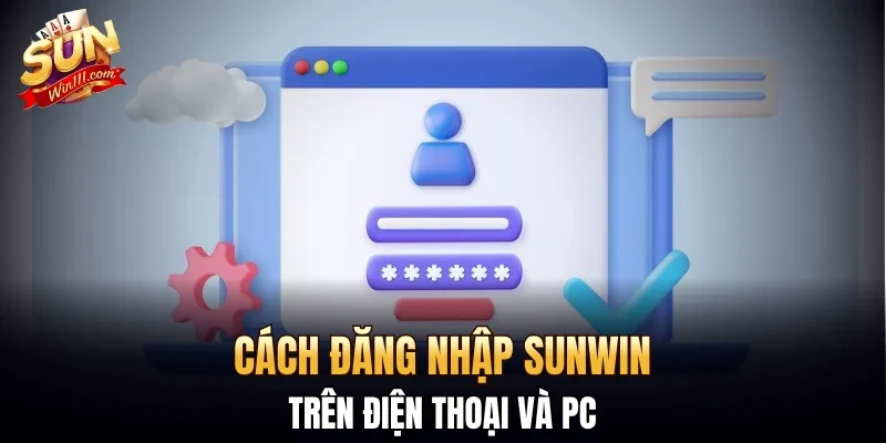 Cách đăng nhập SUNWIN trên điện thoại và PC