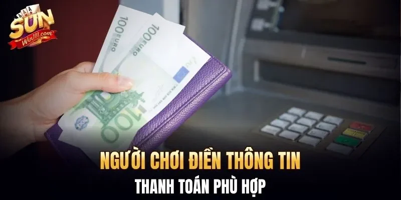 Người chơi điền thông tin thanh toán phù hợp
